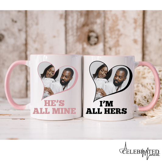 "I'm All Hers; She's All Mine" Personalized Valentine's Day His & Hers Mugs