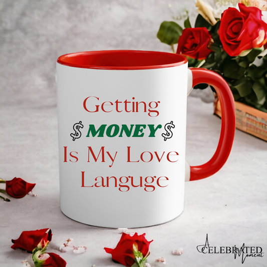 "Getting $Money$ Is My Love Language" Statement Mug